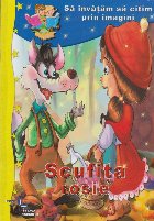 Invat sa citesc cu litere de tipar. Scufita rosie