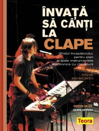 Invata sa canti la clape - ghidul incepatorului pentru pian si toate instrumentele electronice cu claviatura (contine un CD cu piste ajutatoare)