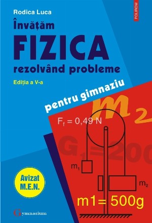 Invatam fizica rezolvand probleme pentru gimnaziu (editia a V-a)