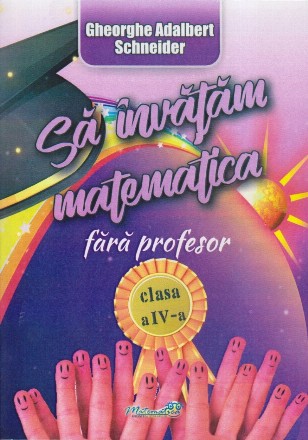 Sa invatam matematica fara profesor clasa a IV-a