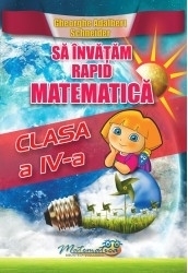 Sa invatam rapid matematica clasa IV-a