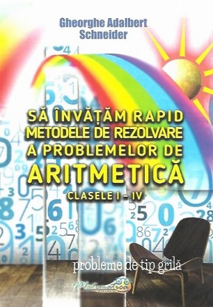 Sa invatam rapid metodele de rezolvare a problemelor de aritmetica clasele I-IV. Probleme de tip grila