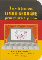 coperta Invatarea Limbii Germane prin muzica si film. Caiet de germana auxiliar pentru clasele a VII si a VIII-A