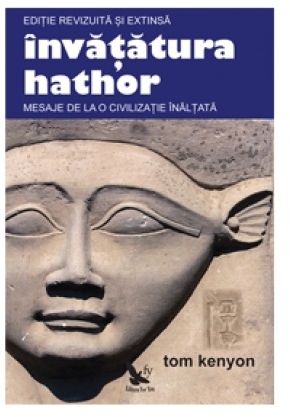 Invatatura Hathor. Mesaje de la o civilizatie inaltata. Editie revizuita si extinsa + 2 CD