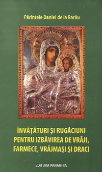 Invataturi si rugaciuni pentru izbavirea de vraji, farmece, vrajmasi si draci