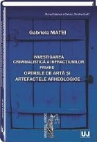 Investigarea criminalistica a infractiunilor privind operele de arta si artefactele arheologice
