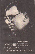 Ion Minulescu constiinta simbolismului romanesc