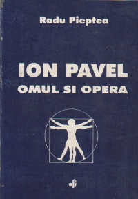 Ion Pavel - Omul si opera