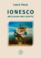 Ionesco : antilumea unui sceptic