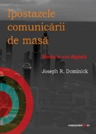 Ipostazele comunicarii de masa. Media in era digitala