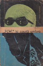 H.W. Isi Cauta Umbra (Editie 1965)