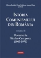 Istoria comunismului din Romania. Volumul II: Documente Nicolae Ceausescu (1965-1971)