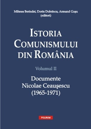Istoria comunismului din România. Vol. II: Documente Nicolae Ceaușescu (1965-1971)