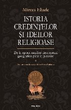 Istoria credintelor si ideilor religioase. Volumul IV: De la epoca marilor descoperiri geografice pina in prez