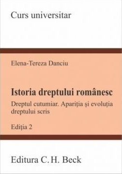 Istoria dreptului românesc : dreptul cutumiar, apariţia şi evoluţia dreptului scris