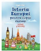 Istoria Europei pentru copiii curiosi. Lectura si activitati