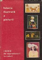 Istoria ilustrata picturii 1000 reproduceri