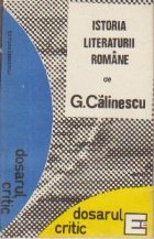 Istoria literaturii romane de la origini pina in prezent de G. Calinescu - Dosarul critic