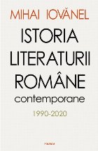Istoria literaturii române contemporane 1990-2020