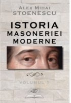 Istoria masoneriei moderne. Volumul 1