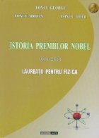 coperta Istoria premiilor Nobel 1901-2013. Laureatii pentru Fizica