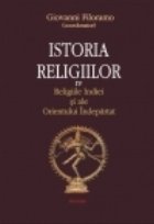 Istoria religiilor. Vol. IV Religiile Indiei si ale Orientului Indepartat