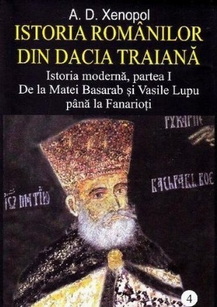 Istoria romanilor din Dacia Traiana. Istoria moderna, partea I. De la Matei Basarab si Vasile Lupu pana la Fanarioti