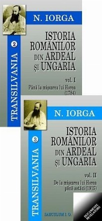Istoria romanilor din Ardeal si Ungaria (2 volume) (Transilvania - volumele 2-3)