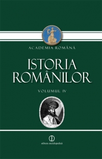 Istoria romanilor . Volumul 4 - De la universalitatea crestina catre Europa Patriilor. Editia a II-a, revazuta si adaugita