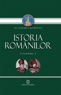 Istoria romanilor . Volumul 5 - O epoca de innoiri in spirit european (1601-1711/1716). Editia a II-a, revazuta si adaugita