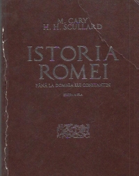 ISTORIA ROMEI pana la domnia lui Constantin - EDITIE CARTONATA (Prezinta defect)