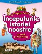 Istoria României - istoria mea. Începuturile istoriei noastre. Lectură și activități