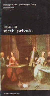 Istoria vietii private, Volumul al VI-lea - De la Renastere la Epoca luminilor