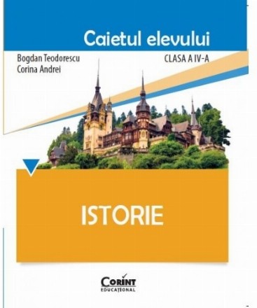 Istorie. Caietul elevului pentru clasa a IV-a