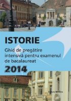 coperta Istorie. Ghid de pregatire intensiva pentru examenul de bacalaureat 2014