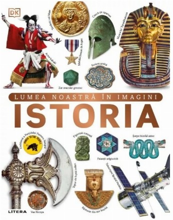 Istorie : lumea noastră în imagini