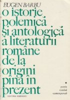 O istorie polemica si antologica a literaturii romane de la origini pana in prezent - Poezia romana contempora