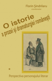 O istorie a prozei si dramaturgiei. Perspectiva personajului literar.Vol. I + II