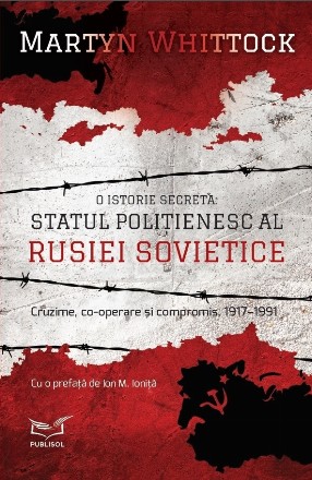 O istorie secreta. Statul politienesc al Rusiei Sovietice. Cruzime, co-operare si compromis, 1917-1991