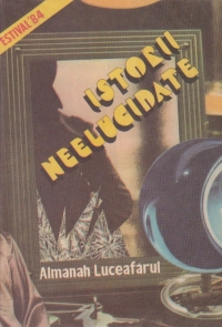 Istorii neelucidate - Almanah Luceafarul. Estival 84