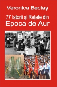 77 Istorii si Retete din Epoca de Aur