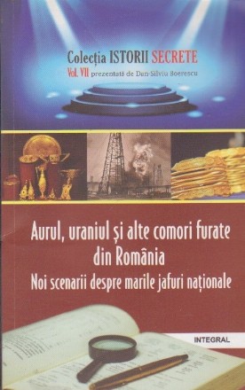 Istorii Secrete - Aurul, Uraniul si alte Comori Furate din Romania