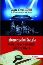 Istorii secrete (vol.19). Intoarcerea lui Dracula: Varcolaci, strigoi si alti monstri atestati in Romania