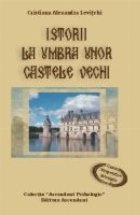 Istorii umbra unor castele vechi