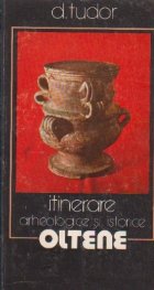 Itinerare arheologice si istorice oltene