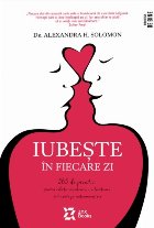 Iubeşte în fiecare zi : 365 de practici pentru relaţii sănătoase, vindecătoare şi bazate pe autocunoaş