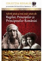 coperta Iubirile stiute si mai putin stiute ale Regilor, Principilor si Principeselor Romaniei