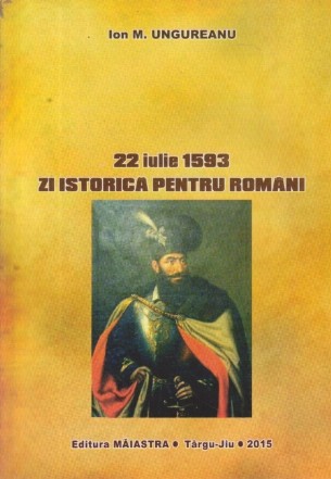 22 Iulie 1593 zi istorica pentru romani