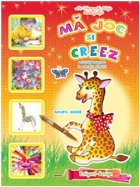 Ma joc si creez - activitati integrate la educatia plastica. Grupa mijlocie (4-5 ani)