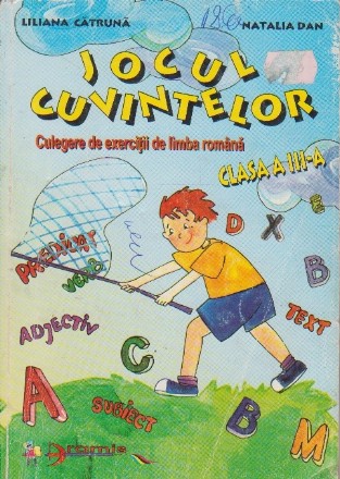Jocul cuvintelor. Culegere de exercitii de limba romana. Clasa a III-a